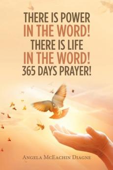 There Is Power in the Word! There Is Life in the Word!  365 Days Prayer!