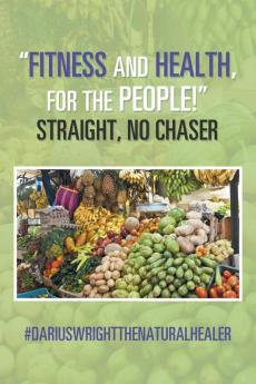 Fitness and Health for the People! Straight No Chaser