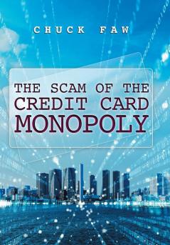 The Scam of the Credit Card Monopoly