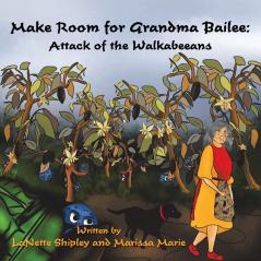 Make Room for Grandma Bailee: Attack of the Walkabeeans