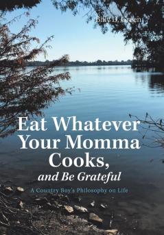 Eat Whatever Your Momma Cooks and Be Grateful