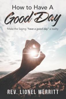 How to Have a Good Day