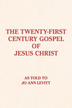 The Twenty-First-Century Gospel of Jesus Christ