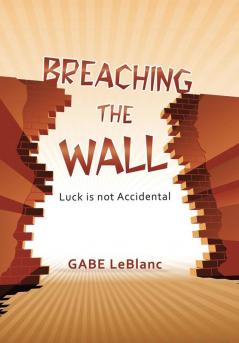 Breaching the Wall: Luck Is Not Accidental