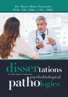 Dissertations on the Most Common Psychobiological Pathologies