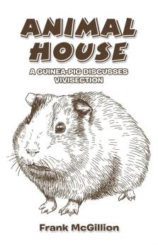 Animal House: A Guinea-Pig Discusses Vivisection