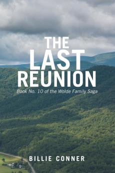 The Last Reunion: Book No. 10 of the Wolde Family Saga