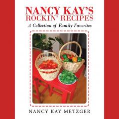 Nancy Kay's Rockin' Recipes: A Collection of Family Favorites