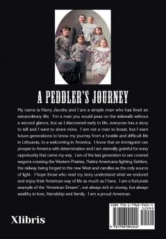 A Peddler's Journey: A Simple Man's Extraordinary Life - the Memoirs of Harry Jacobs