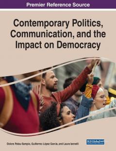 Contemporary Politics Communication and the Impact on Democracy