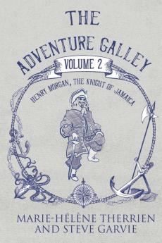 The Adventure Galley - Volume 2 Henry Morgan the Knight of Jamaica