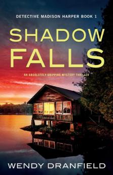 Shadow Falls: An absolutely gripping mystery thriller: 1 (Detective Madison Harper)