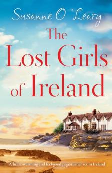 The Lost Girls of Ireland: A heart-warming and feel-good page-turner set in Ireland: 7 (Sandy Cove)