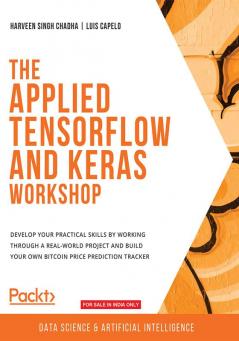 The Applied TensorFlow and Keras Workshop