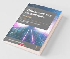 Cloud Analytics with Microsoft Azure - Second Edition