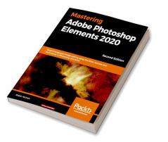 Mastering Adobe Photoshop Elements 2020- Second Edition