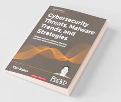 Cybersecurity Threats Malware Trends and Strategies