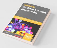 Hands-On C++ Game Animation Programming