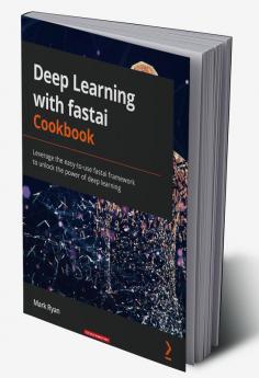 Deep Learning with fastai Cookbook