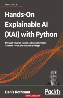 Hands-On Explainable AI (XAI) with Python