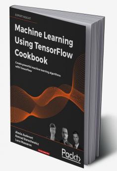 Machine Learning Using TensorFlow Cookbook