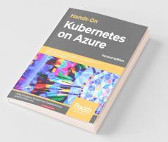 Hands-On Kubernetes on Azure - Second Edition