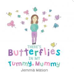 There's Butterflies in My Tummy Mummy