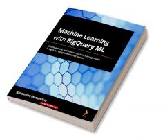Machine Learning with BigQuery ML