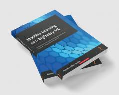 Machine Learning with BigQuery ML