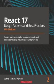 React 17 Design Patterns and Best Practices - Third Edition