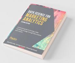 Data Science for Marketing Analytics - Second Edition