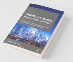 CISSP (ISC)² Certification Practice Exams and Tests: Over 1,000 practice questions and explanations covering all 8 CISSP domains for the May 2021 exam version