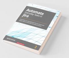 Automate Everyday Tasks in Jira