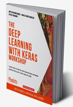 The Deep Learning with Keras Workshop