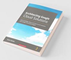 Architecting Google Cloud Solutions