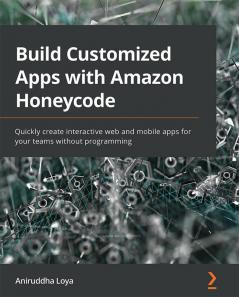 Build Customized Apps with Amazon Honeycode