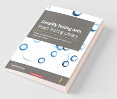 Simplify Testing with React Testing Library