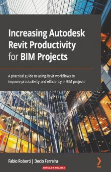 Increasing Autodesk Revit Productivity for BIM Projects