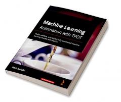 Machine Learning Automation with TPOT