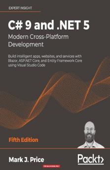C# 9 and .NET 5 - Modern Cross-Platform Development - Fifth Edition