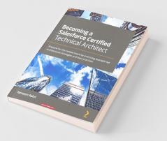 Becoming a Salesforce Certified Technical Architect