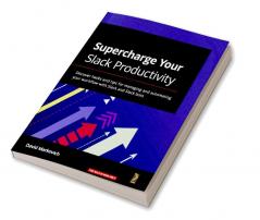Supercharge your Slack Productivity
