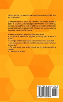 Meditación Guiada Para la Ansiedad: Superar la Ansiedad Siguiendo Guiones de Meditación de Atención Plena Para Auto Curarse Curar Ataques de Pánico y ... la Relajación Para una Mente más Tranquila