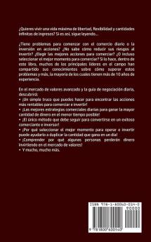 El Mercado de Valores Avanzado y la Guía de Negociación Diaria: Aprenda Cómo Puede Operar en el día y Comenzar a Invertir en Acciones Para Ganarse la ... Acciones Bonos Opciones y Divisas de Penny.