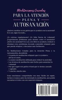 Meditaciones Guiadas Para La Atención Plena y Autosanación: ¡Siga las indicaciones de meditación para principiantes para el alivio de estrés y ... la relajación y más para una vida más feliz!