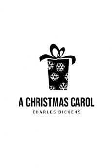 A Christmas Carol: Being A Ghost Story of Christmas