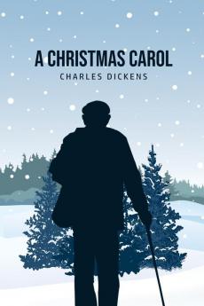 A Christmas Carol: Being A Ghost Story of Christmas