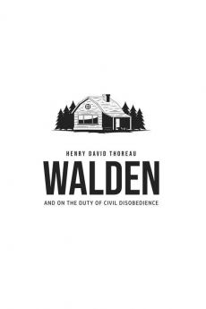 Walden and On the Duty of Civil Disobedience