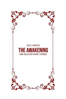 The Awakening: and Selected Short Stories