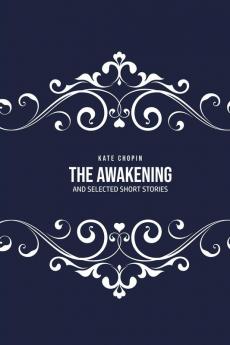 The Awakening: and Selected Short Stories